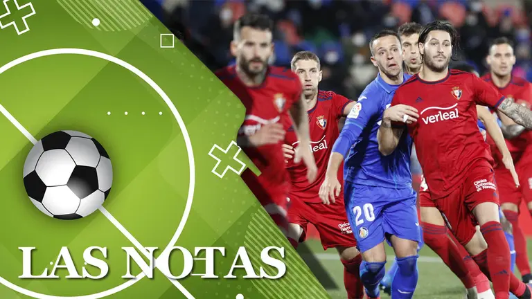 Las notas del Getafe-Osasuna de la decimo octava jornada de La Liga.